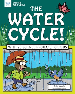 The Water Cycle!: With 25 Science Projects for Kids by Yasuda, Anita