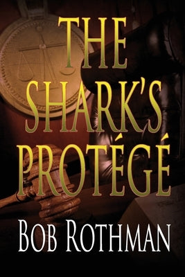 The Shark's Protégé by Rothman, Bob