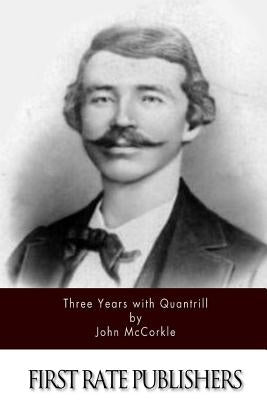 Three Years with Quantrill by McCorkle, John
