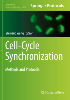 Cell-Cycle Synchronization: Methods and Protocols by Wang, Zhixiang