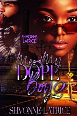 Me & Dope Boy 2 by Latrice, Shvonne