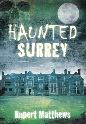 Haunted Surrey by Matthews, Rupert