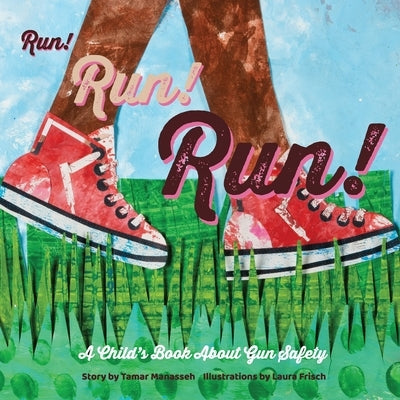 Run! Run! Run!: A Child's Book About Gun Safety by Manasseh, Tamar