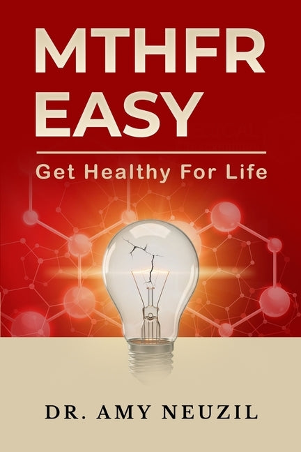 MTHFR Easy: Get Healthy For Life by Neuzil, Amy