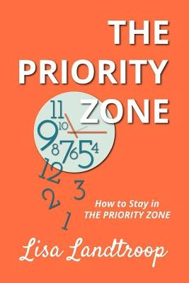 How to Stay in The Priority Zone by Atkinson, Megan