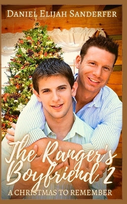 The Ranger's Boyfriend 2: A Christmas to Remember by Sanderfer, Daniel Elijah