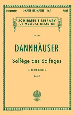 Solfege Des Solfeges - Book I: Schirmer Library of Classics Volume 1289 Voice Technique by Dannhauser, A.