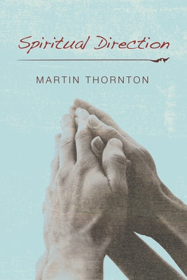 Spiritual Direction by Thornton, Martin