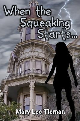 When the Squeaking Starts... by Tiernan, Mary Lee