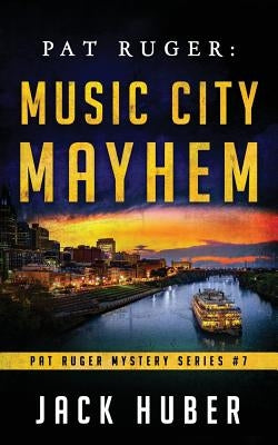 Pat Ruger: Music City Mayhem by Huber, Jack