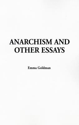 Anarchism and Other Essays by Goldman, Emma