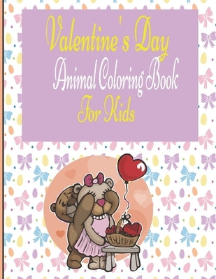 Valentine's Day Animal Coloring Book For Kids: Funny Valentine's Day Animal Coloring Book for Kids (Valentine Books for Kids by Publishing, Emad