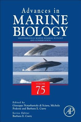 Mediterranean Marine Mammal Ecology and Conservation: Volume 75 by Notarbartolo Di Sciara, Giuseppe