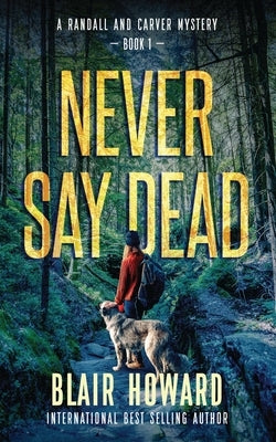 Never Say Dead: A Randall & Carver Mystery by Howard, Blair