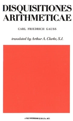 Disquisitiones Arithmaticae by Gauss, Carl Friedrich