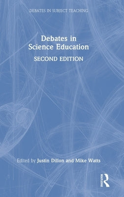 Debates in Science Education by Dillon, Justin