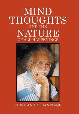 Mind Thoughts, and The Nature of All Happenings by Santiago, Fidel