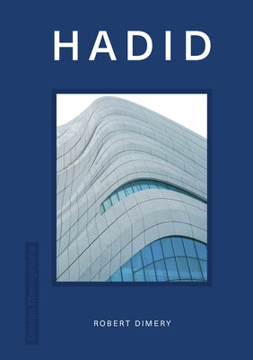 Design Monograph: Hadid by Dimery, Rob