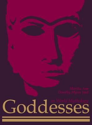 Goddesses in World Mythology by Anne, Martha