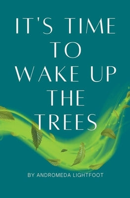 It's Time to Wake up the Trees by Lightfoot, Andromeda