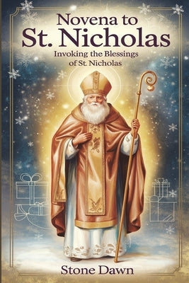 Novena to St. Nicholas: Invoking The Blessings Of St. Nicholas by Dawn, Stone