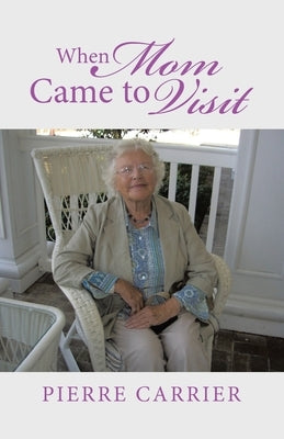 When Mom Came to Visit by Carrier, Pierre