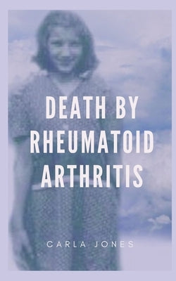 Death by Rheumatoid Arthritis by Jones, Carla