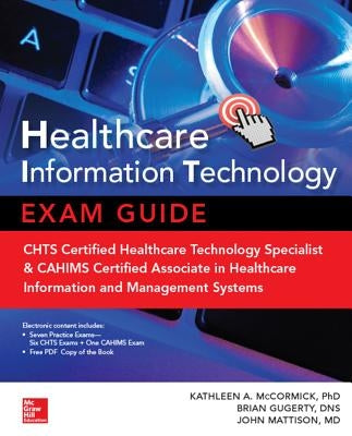 Healthcare Information Technology Exam Guide for CHTS and CAHIMS Certifications [With CD (Audio)] by McCormick, Kathleen A.
