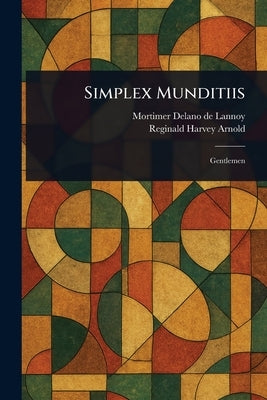 Simplex Munditiis by Delano de Lannoy, Mortimer