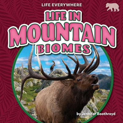 Life in Mountain Biomes by Boothroyd, Jennifer