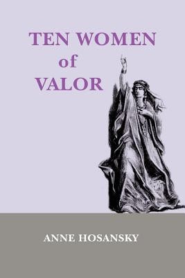 TEN WOMEN of VALOR by Hosansky, Anne