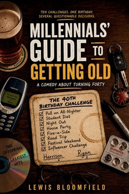 Millennials Guide to Getting Old: A Comedy About Turning Forty by Bloomfield, Lewis