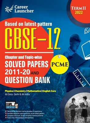CBSE Class XII 2022 - Term II: Chapter and Topic-wise Solved Papers 2011-2020 & Question Bank: Engineering (PCME) by GKP by G K Publications (P) Ltd