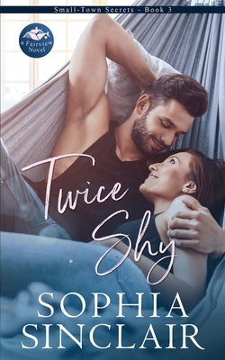 Twice Shy: A Fairview Novel by Sinclair, Sophia