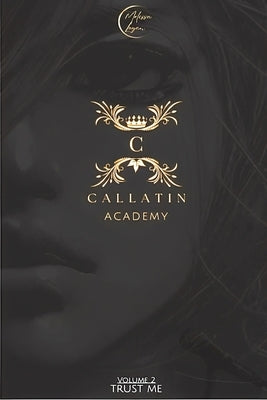 Callatin Academy #2: Trust Me by Logan, Melissa