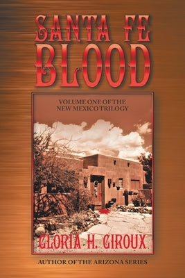 Santa Fe Blood: Volume One of the New Mexico Trilogy by Giroux, Gloria H.