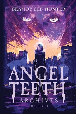 Angel Teeth Archives: Book One: Evolved Whispers by Hunter, Brandy Lee