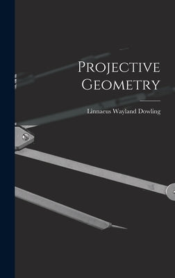 Projective Geometry by Dowling, Linnaeus Wayland