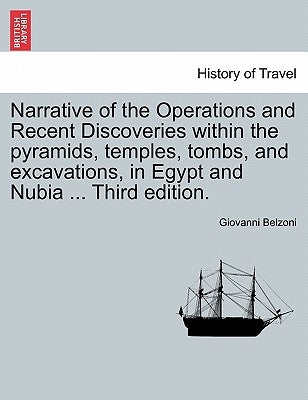 Narrative of the Operations and Recent Discoveries Within the Pyramids, Temples, Tombs, and Excavations, in Egypt and Nubia ... Vol. II. Third Edition by Belzoni, Giovanni