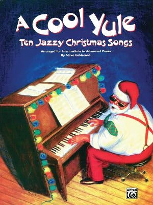 A Cool Yule: Ten Jazzy Christmas Songs by Calderone, Steve