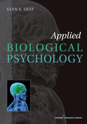 Applied Biological Psychology by Getz, Glen E.