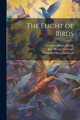 The Flight of Birds by Ledeboer, John Henry