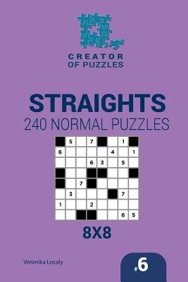 Creator of puzzles - Straights 240 Normal Puzzles 8x8 (Volume 6) by Krylov, Mykola