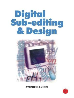Digital Sub-Editing and Design by Quinn, Stephen