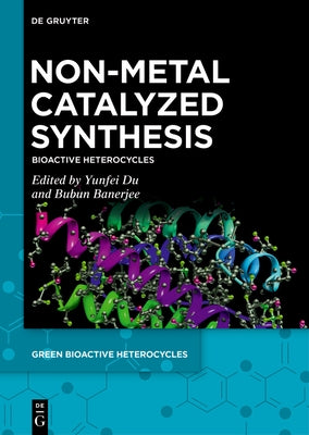 Non-Metal Catalyzed Synthesis: Bioactive Heterocycles by Du, Yunfei