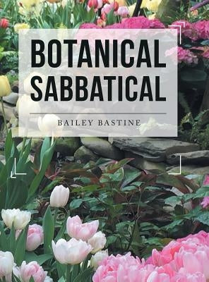 Botanical Sabbatical by Bastine, Bailey