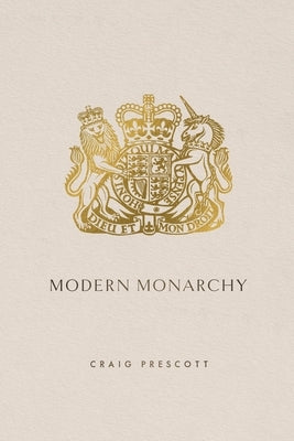 Modern Monarchy by Prescott, Craig