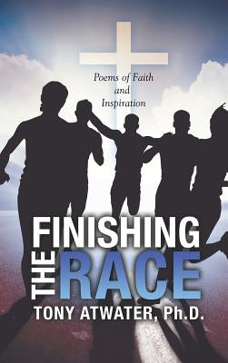 Finishing the Race by Atwater, Tony