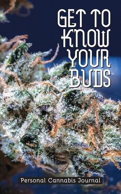 Get to Know Your Buds: Personal Cannabis Journal - Vol 3 by Aveningo Sanders, Shawn