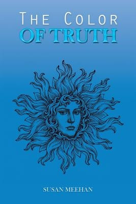 The Color of Truth by Meehan, Susan